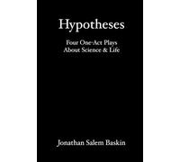 Hypotheses: Four One-Act Plays About Science & Life