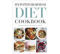 Hypothyroidism Diet Cookbook