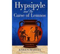 Hypsipyle and the Curse of Lemnos: A novella (The Women Unveiled series)