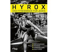 Hyrox - das Fitnessrace für jeden: Hintergründe - Training - Vorbereitung - Profitipps