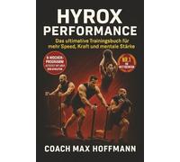 HYROX PERFORMANCE: Das Intermediäre Trainingsbuch für mehr Power, Strategie und Resultate: 8-Wochen-Programm zur Verbesserung deiner Zeiten, Technik ... komplette Guide für deutsche HYROX-Athleten