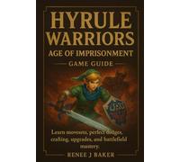 Hyrule Warriors: Age of Imprisonment game guide: Learn movesets, perfect dodges, crafting, upgrades, and battlefield mastery.