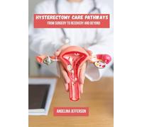 Hysterectomy care pathways: From surgery to recovery and beyond