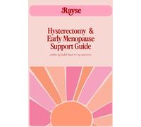 Hysterectomy & Early Menopause Support Guide: Everything you need to know about having a hysterectomy