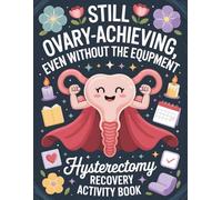 Hysterectomy Recovery Activity Book: 6 in 1 Puzzle Gentle Self-Care Activities to Calm Your Mind Validate Your Emotions and Celebrate Every Step of Your Healing Journey