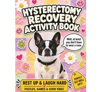 Hysterectomy Recovery Activity Book: A Funny Get Well Soon Gift for Women After Hysterectomy Surgery with Cozy Puzzles, Coloring Pages, Word Searches, Crosswords, Mazes & Feel-Good Recovery Activities