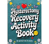 Hysterectomy Recovery Activity Book: Funny and Relaxing Gift for Women After Uterus Removal with Over 120 Large Print Puzzles, Humor, and Therapeutic Activities for Healing