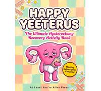 Hysterectomy Recovery Gifts: Happy Yeeterus, Funny Post Op Surgery Gag Present For Women: The Ultimate Hysterectomy Recovery Activity Book For Friends