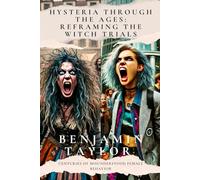 Hysteria Through the Ages: Reframing the Witch Trials: Centuries of Misunderstood Female Behavior