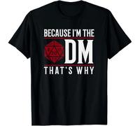 HYTREZSXC Because I'm The DM That's Why T-Shirt T-Shirt Black L