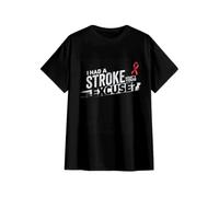 HYTREZSXC I Had A Stroke Whats Your Excuse Funny Stroke Survivor Gift T-Shirt Black S
