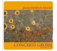 Hžndel, Georg Friedrich - Concerti Grossi Op. 6 No. 1-8