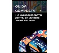 I 10 Migliori Prodotti Digitali da Vendere Online nel 2025