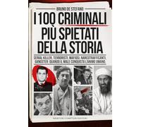 I 100 criminali più spietati della storia (I volti della storia)