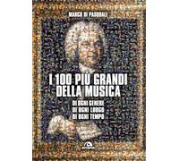 I 100 più grandi della musica. Di ogni genere. Di ogni luogo. Di ogni tempo