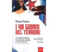I 40 giorni del terrore. L'occupazione slavo-comunista di Gorizia e un lapidario per cancellare gli omissis della storia