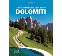 I 50 sentieri più belli delle Dolomiti (Gli itinerari più belli)