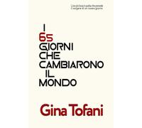 I 65 giorni che cambiarono il mondo.