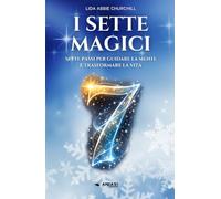 I 7 magici: Sette passi per guidare la mente e trasformare la vita