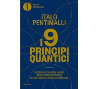 I 9 principi quantici. Riscopri il tuo vero valore con gli esercizi pratici del metodo del cervello quantico (Oscar bestsellers)