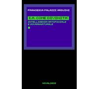 I.A. come divinità. Intelligenza artificiale e sovrannaturale (Contemporanea)