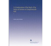 I A Continuation of the Study of the Action of Amines on Camphoroxalic Acid: Ii.