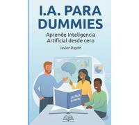 I.A. para Dummies: Aprende Inteligencia Artificial desde Cero