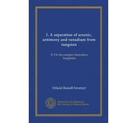 I. A separation of arsenic, antimony and vanadium from tungsten: II. On the complex bismuthico tungstates