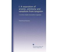 I. A separation of arsenic, antimony and vanadium from tungsten: II. On the complex bismuthico tungstates