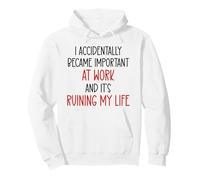I Accidentally Became Important Work & It's Ruining My Life Sudadera con Capucha