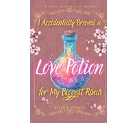 I Accidentally Brewed a Love Potion for My Biggest Rival!: A cozy romantasy short story (Tales of Mytherra)