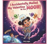 I Accidentally Mailed My ValentineTo The Moon!