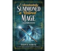 I Accidentally Summoned a Retired Mage to Go Fishing with Me!: A cozy romantasy light novella: 10 (Tales of Mytherra)