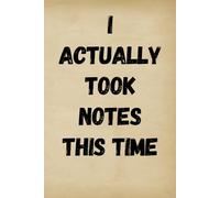 I Actually Took Notes This Time Notebook - Coworker Christmas Gift Funny - Coworker Notebook Funny: 120 Lined Pages at 6 x 9 Inches