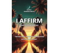 I Affirm: Rewrite Your Destiny
