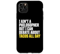 I AIN’t a Philosopher But i Can Debate Tacos All Day Carcasa para iPhone 11 Pro MAX