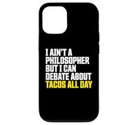 I AIN’t a Philosopher But i Can Debate Tacos All Day Carcasa para iPhone 12/12 Pro