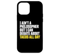 I AIN’t a Philosopher But i Can Debate Tacos All Day Carcasa para iPhone 12 Mini