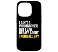 I AIN’t a Philosopher But i Can Debate Tacos All Day Carcasa para iPhone 14 Pro