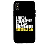 I AIN’t a Philosopher But i Can Debate Tacos All Day Carcasa para iPhone X/XS