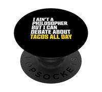 I AIN’t a Philosopher But i Can Debate Tacos All Day PopSockets PopGrip Adhesivo
