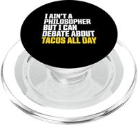 I AIN’t a Philosopher But i Can Debate Tacos All Day PopSockets PopGrip para MagSafe