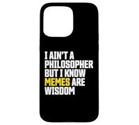 I AIN’t a Philosopher But Memes Are Wisdom Funny Meme Carcasa para iPhone 15 Pro MAX