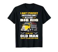 I Ain't But I Still Can Drive A Big Rig Trucker Camiseta