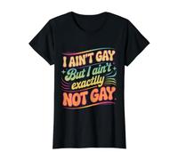 I Ain't Gay But I Ain't Exactly Not Gay LGTBQ |- Camiseta gráfica económica, Mujer, Negro, M