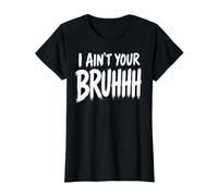 I Ain't I'm Not Your Bruh Funny Meme Tío Padres Familia Camiseta gráfica económica, Mujer, Negro, S