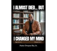I Almost Died... But I Changed My Mind: Luke 15:11-32