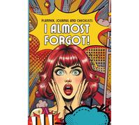 I Almost Forgot! - Hard cover Journal & Checklist Book for People Who Forget Stuff