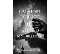 I Almost Forgot He Killed My Brother