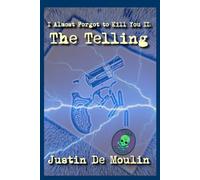 I Almost Forgot to Kill You II: The Telling